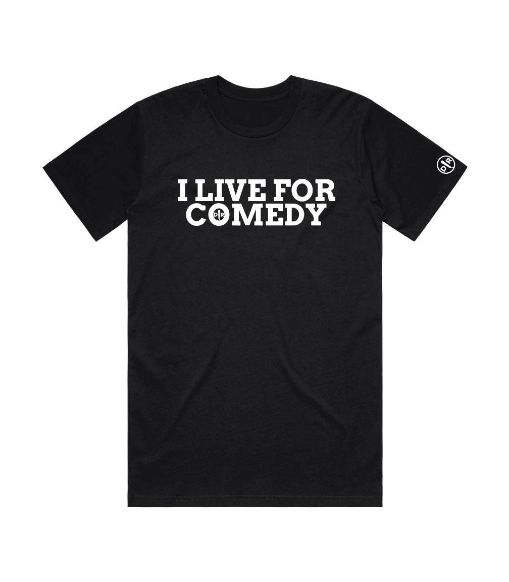 I LIVE FOR COMEDY T-SHIRT