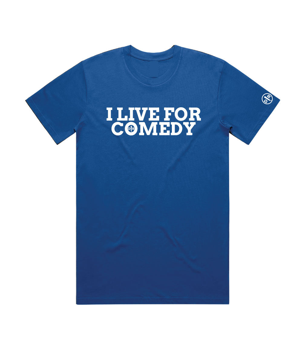 I LIVE FOR COMEDY T-SHIRT