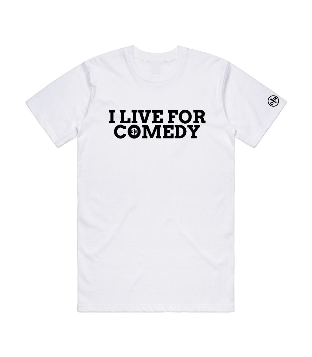 I LIVE FOR COMEDY T-SHIRT