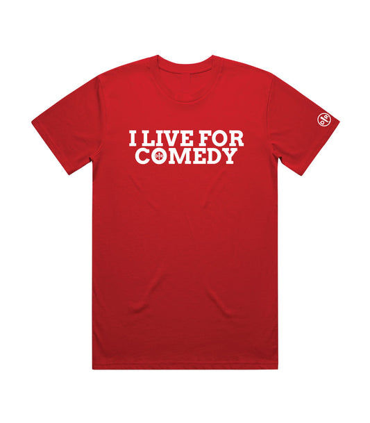 I LIVE FOR COMEDY T-SHIRT